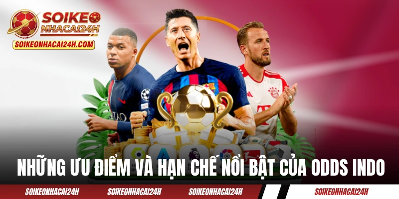 Kèo Indo - Loại Odds Phổ Biến Tại Thị Trường Đông Nam Á Những ưu điểm và hạn chế nổi bật của odds Indo