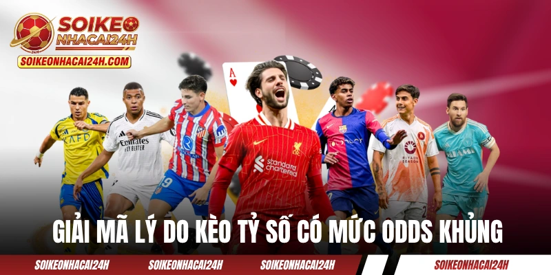 Kèo Tỷ Số - Tổng Hợp Bí Quyết Chơi Kèo Bóng Đá 1 Ăn 100! Giải mã lý do kèo tỷ số có mức odds khủng