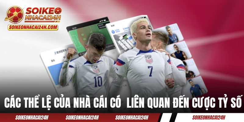 Kèo Tỷ Số - Tổng Hợp Bí Quyết Chơi Kèo Bóng Đá 1 Ăn 100! Các thể lệ của nhà cái có liên quan đến cược tỷ số