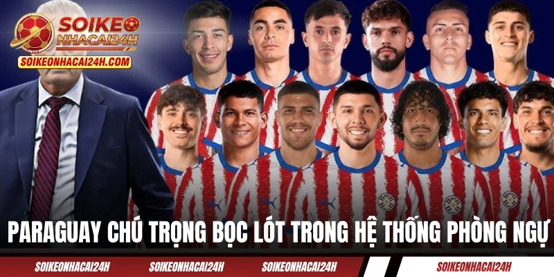 Đội Tuyển Paraguay - Có Cơ Hội Tiến Xa Nhờ Thể Thức Mới La Albirroja chú trọng bọc lót trong hệ thống phòng ngự