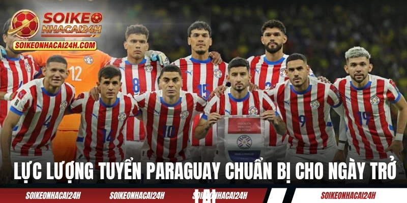 Đội Tuyển Paraguay - Có Cơ Hội Tiến Xa Nhờ Thể Thức Mới Lực lượng đội tuyển Paraguay chuẩn bị cho ngày trở lại